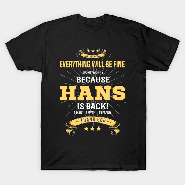 Everything will be fine Hans Is back T-Shirt by Tolan79 Magic Designs